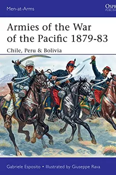 Livro Armies of the War of the Pacific 1879 83: Chile, Peru & Bolivia - Resumo, Resenha, PDF, etc.
