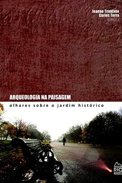 Livro Arqueologia na Paisagem. Olhares Sobre o Jardim Histórico - Resumo, Resenha, PDF, etc.