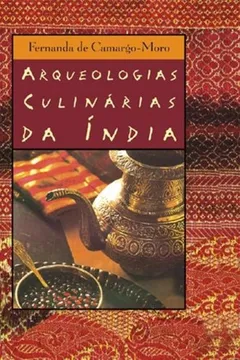 Capa do livro Arqueologias Culinárias Da India