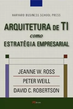 Livro Arquitetura de TI Como Estratégia Empresarial - Resumo, Resenha, PDF, etc.
