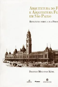 Capa do livro Arquitetura Do Ferro E Arquitetura Ferroviaria Em Sao Paulo