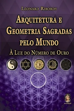 Livro Arquitetura E Geometria Sagradas Pelo Mundo. A Luz Do Numero De Ouro - Resumo, Resenha, PDF, etc.