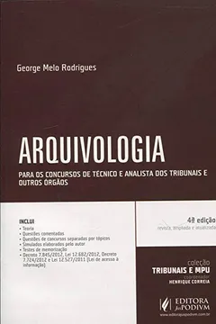 Livro Arquivologia. Para os Concursos de Técnico e Analista dos Tribunais e Outros Órgãos - Coleção Tribunais e MPU - Resumo, Resenha, PDF, etc.