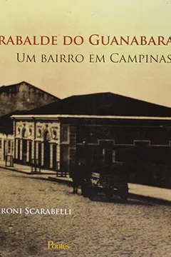Livro Arrabalde do Guanabara. Um Bairro em Campinas - Resumo, Resenha, PDF, etc.