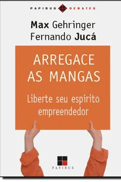 Capa do livro Arregace as Mangas. Liberte Seu Espírito Empreendedor