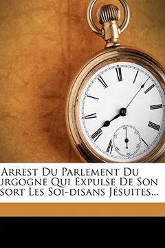 Livro Arrest Du Parlement Du Bourgogne Qui Expulse de Son Ressort Les Soi-Disans J Suites... - Resumo, Resenha, PDF, etc.