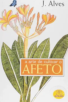 Livro Arte De Cultivar O Afeto - Resumo, Resenha, PDF, etc.