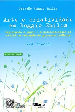 Livro Arte e Criatividade em Reggio Emilia. Explorando o Papel e a Potencialidade do Ateliê na Educação da Primeira Infância - Resumo, Resenha, PDF, etc.