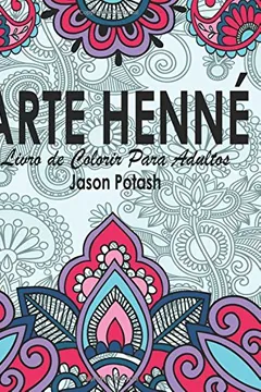 Capa do livro Arte Henne Livro de Colorir Para Adultos