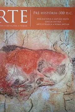 Livro Arte. Pré-história-300 d.C. Pré-história, Antigo Egito, Grécia Antiga, Arte Etrusca, Roma Antiga - Volume 1 - Resumo, Resenha, PDF, etc.