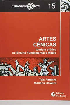 Livro Artes Cênicas. Teoria e Prática no Ensino Fundamental e Médio - Resumo, Resenha, PDF, etc.