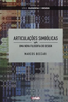 Livro Articulações Simbólicas. Uma Nova Filosofia do Design - Série Filosofia do Design - Resumo, Resenha, PDF, etc.