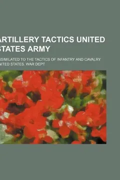 Livro Artillery Tactics United States Army; Assimilated to the Tactics of Infantry and Cavalry - Resumo, Resenha, PDF, etc.