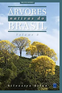 Livro Árvores Nativas do Brasil - Volume 3 - Resumo, Resenha, PDF, etc.