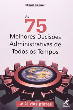 Livro As 75 Melhores Decisões Administrativas de Todos os Tempos... E 21 das Piores - Resumo, Resenha, PDF, etc.
