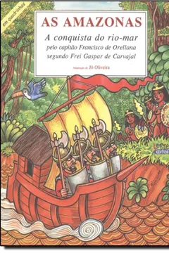 Capa do livro As Amazonas. A Conquista do Rio-Mar Pelo Capitão Francisco Orellana Segundo Frei Gaspar de Carvajal