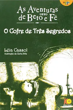 Livro As Aventuras de Beto e Fê. O Cofre de Três Segredos - Resumo, Resenha, PDF, etc.