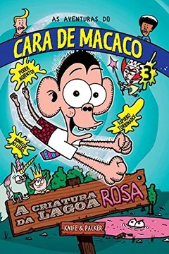 Livro As Aventuras do Cara de Macaco. A Criatura da Lagoa Rosa - Volume 3 - Resumo, Resenha, PDF, etc.