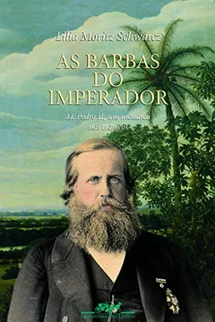 Livro As Barbas do Imperador. D. Pedro II, Um Monarca nos Trópicos - Resumo, Resenha, PDF, etc.