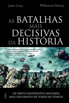 Livro As Batalhas Mais Decisivas da História - Resumo, Resenha, PDF, etc.