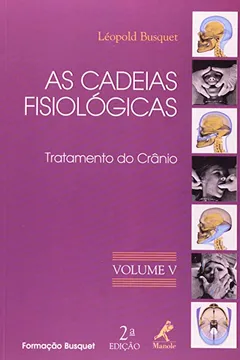 Livro As Cadeias Fisiológicas. Tratamento do Crânio - Volume 5 - Resumo, Resenha, PDF, etc.