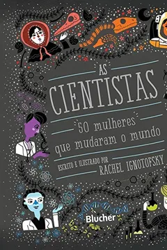 Livro As cientistas: 50 mulheres que mudaram o mundo - Resumo, Resenha, PDF, etc.