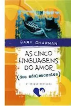 Livro As Cinco Linguagens do Amor dos Adolescentes - Resumo, Resenha, PDF, etc.