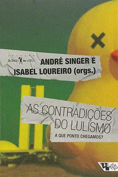 Livro As Contradições do Lulismo. A que Ponto Chegamos? - Coleção Estado de Sítio - Resumo, Resenha, PDF, etc.