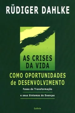 Capa do livro As Crises da Vida Como Oportunidades De Desenvolvimento