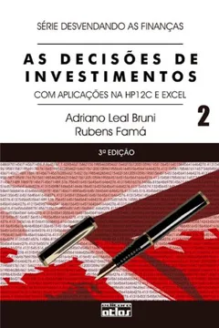 Livro As Decisões de Investimentos com Aplicações na HP12C e Excel - Volume 2. Série Desvendando as Finanças - Resumo, Resenha, PDF, etc.