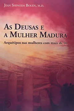 Livro As Deusas E A Mulher Madura - Resumo, Resenha, PDF, etc.