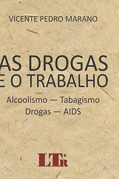 Livro As Drogas e o Trabalho. Alcoolismo, Tabagismo, Dogras, AIDS - Resumo, Resenha, PDF, etc.