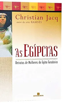 Livro As Egípcias. Retratos de Mulheres do Egito Faraônico - Resumo, Resenha, PDF, etc.