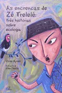 Livro As Encrencas De Zé Trelelé. Três Histórias Sobre Ecologia - Resumo, Resenha, PDF, etc.