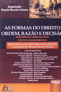 Livro As Formas do Direito. Ordem, Razão e Decisão - Experiências Jurídicas Antes e Depois da Modernidade - Resumo, Resenha, PDF, etc.