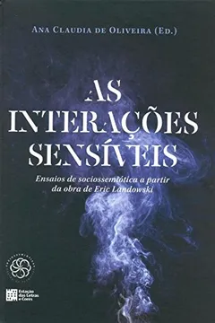 Livro As Interações Sensíveis. Ensaios de Sociossemiótica a Partir da Obra de Eric Landowski - Resumo, Resenha, PDF, etc.