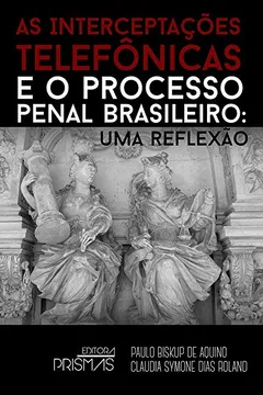 Livro As Interceptações Telefônicas e o Processo Penal Brasileiro - Resumo, Resenha, PDF, etc.