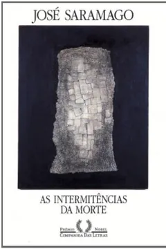 Livro As Intermitências da Morte - Resumo, Resenha, PDF, etc.