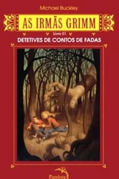Livro As Irmas Grimm - Livro 1. Detetives De Contos De Fadas - Resumo, Resenha, PDF, etc.