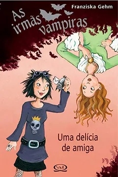 Capa do livro As Irmãs Vampiras. Uma Delícia de Amiga