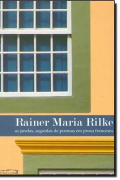 Livro As Janelas, Seguidas de Poemas em Prosa Franceses - Resumo, Resenha, PDF, etc.