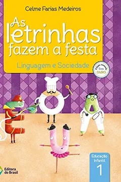 Livro As Letrinhas Fazem a Festa. Linguagem e Sociedade - Volume 1 - Resumo, Resenha, PDF, etc.