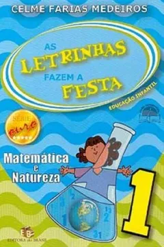 Livro As Letrinhas Fazem A Festa Matematica E Natureza - Volume 1 - Resumo, Resenha, PDF, etc.