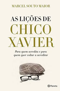 Livro As Lições de Chico Xavier - Resumo, Resenha, PDF, etc.