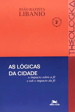 Livro As Lógicas Da Cidade. O Impacto Sobre A Fé E Sob O Impacto Da Fé - Resumo, Resenha, PDF, etc.