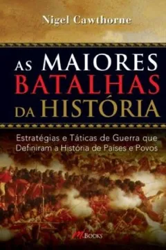 Livro As Maiores Batalhas da História - Resumo, Resenha, PDF, etc.