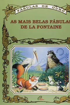 Livro As Mais Belas Fábulas de la Fontaine - Coleção Fábulas de Ouro - Resumo, Resenha, PDF, etc.