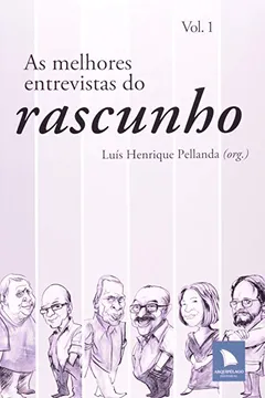 Livro As Melhores Entrevistas Do Rascunho - Volume 1 - Resumo, Resenha, PDF, etc.