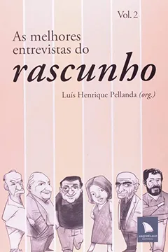 Livro As Melhores Entrevistas Do Rascunho - Volume 2 - Resumo, Resenha, PDF, etc.