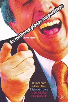Livro As Melhores Piadas Corporativas - Humor Para O Executivo E Também Para O Legislativo E O Judiciário - Resumo, Resenha, PDF, etc.